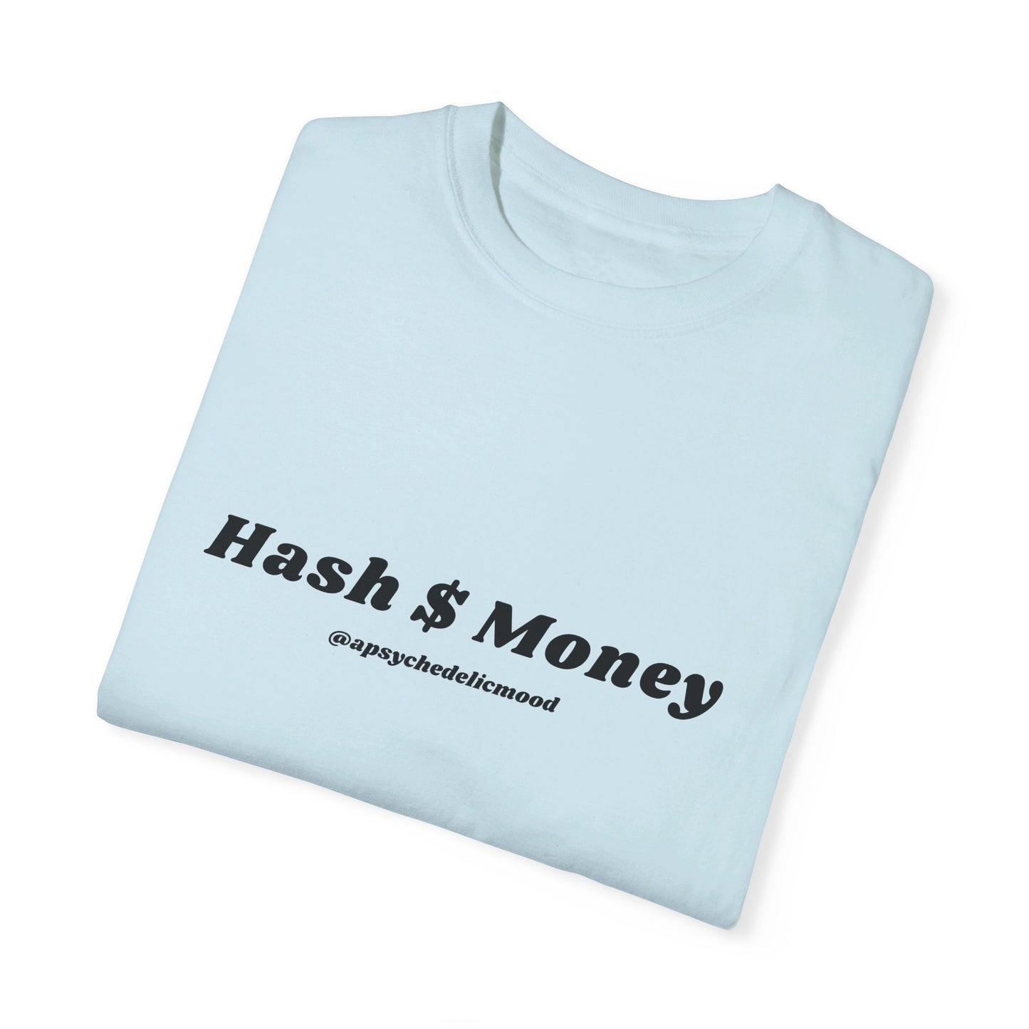 Hash $ Money Unisex Garment-Dyed T-shirt