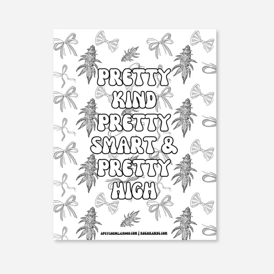 Motivational poster with text 'Pretty Kind, Pretty Smart & Pretty High' surrounded by cannabis leaves and ribbons on a white background.